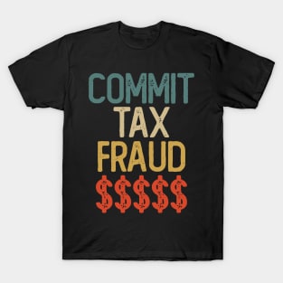 COMMIT TAX FRAUD Vintage T-Shirt